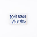 Don'T forget anything
