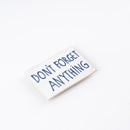 Don'T forget anything