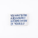 You have to find a ressonable interpretation of Yourself
